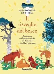 Libro Il risveglio del bosco. La saggezza di 12 favole nordiche per illuminare e riscaldare ogni cuore. Ediz. illustrata Kaisa Happonen Anne Vasko