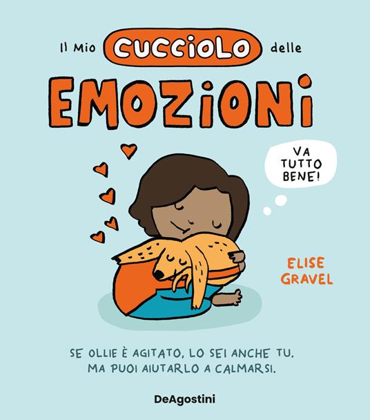 Il mio cucciolo delle emozioni. Ediz. a colori - Elise Gravel - copertina