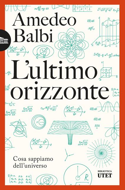 L'ultimo orizzonte. Cosa sappiamo dell'universo - Amedeo Balbi - copertina