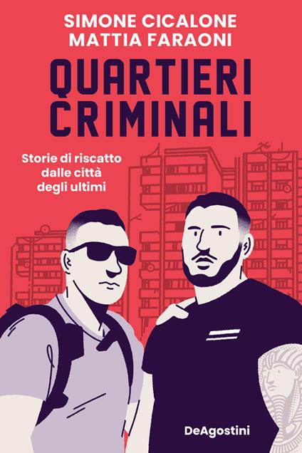 Quartieri criminali. Storie di riscatto dalle città degli ultimi - Simone Cicalone,Mattia Faraoni - copertina