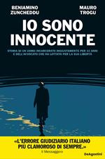 Io sono innocente. Storia di un uomo incarcerato ingiustamente per 33 anni e dell'avvocato che ha lottato per la sua libertà