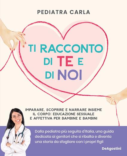 Ti racconto di te e di noi. Imparare, scoprire e narrare insieme il corpo: educazione sessuale e affettiva per bambine e bambini - Pediatra Carla - ebook
