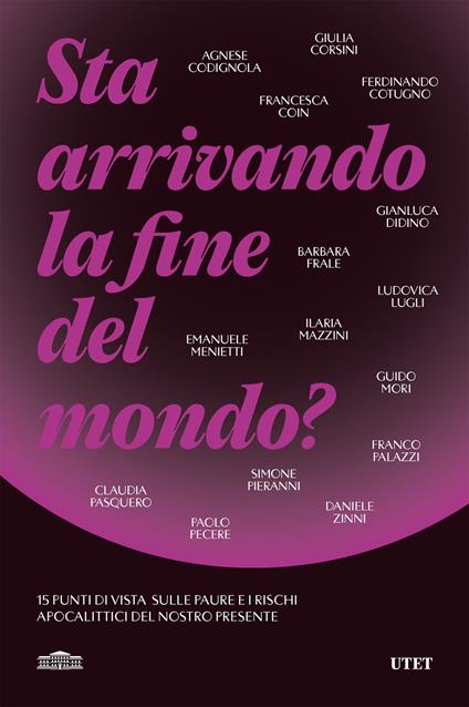 Sta arrivando la fine del mondo? 15 punti di vista sulle paure e i rischi apocalittici del nostro presente - AA.VV. - ebook