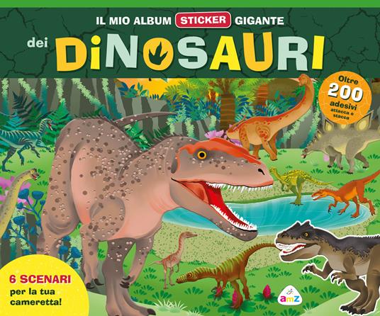 Il mio album sticker gigante dei dinosauri. Ediz. a colori. Con adesivi - copertina