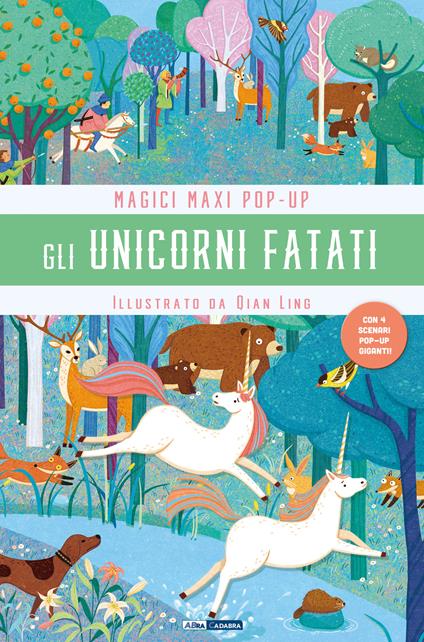 Gli unicorni fatati. Magici maxi pop up. Ediz. illustrata. Con 4 scenari pop-up giganti - Qiang Ling - copertina