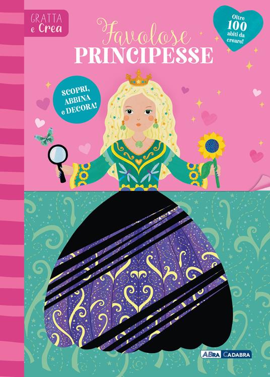 Favolose principesse. Gratta e crea. Ediz. a spirale - copertina