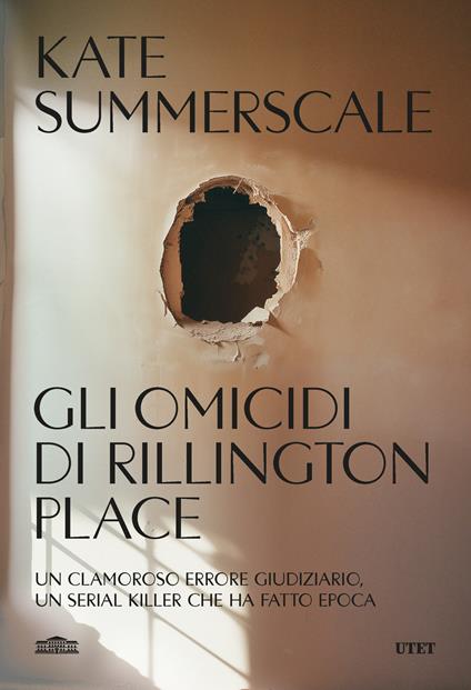Gli omicidi di Rillington Place. Un clamoroso errore giudiziario, un serial killer che ha fatto epoca - Kate Summerscale - copertina