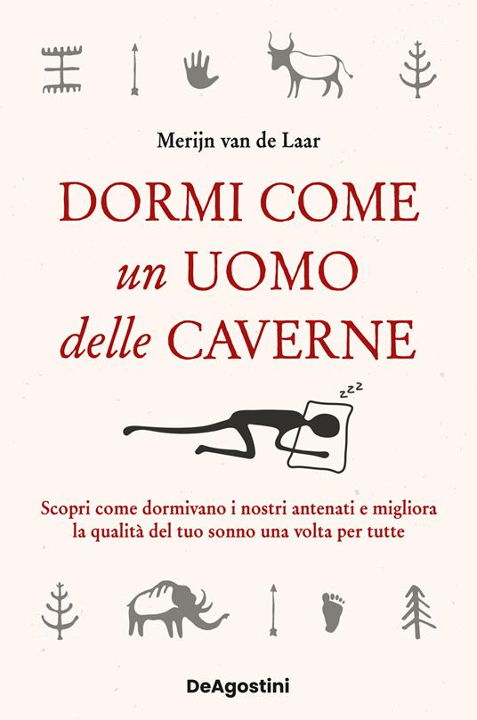 Dormi come un uomo delle caverne. Scopri come dormivano i nostri antenati e migliora la qualità del tuo sonno una volta per tutte - Merijn Van De Laar - copertina