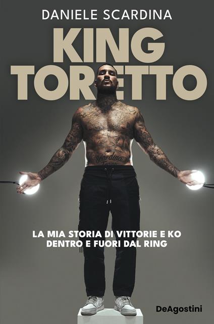 King Toretto. La mia storia di vittorie e ko dentro e fuori dal ring - Daniele Scardina - ebook