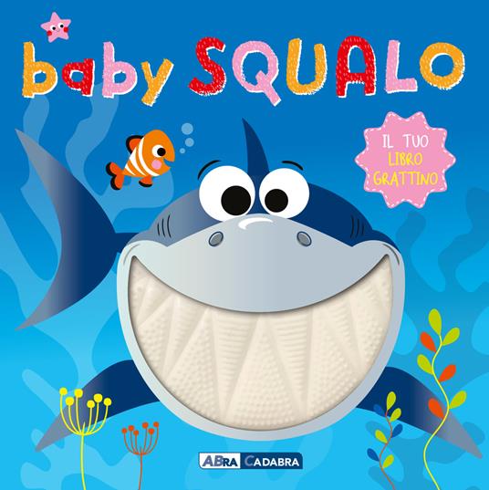 Baby squalo. Il tuo libro grattino. Ediz. a colori - copertina