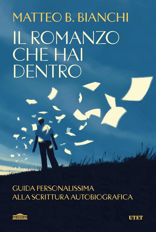 Il romanzo che hai dentro. Guida personalissima alla scrittura autobiografica - Matteo B. Bianchi - copertina