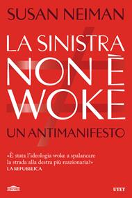 La sinistra non è woke. Un antimanifesto