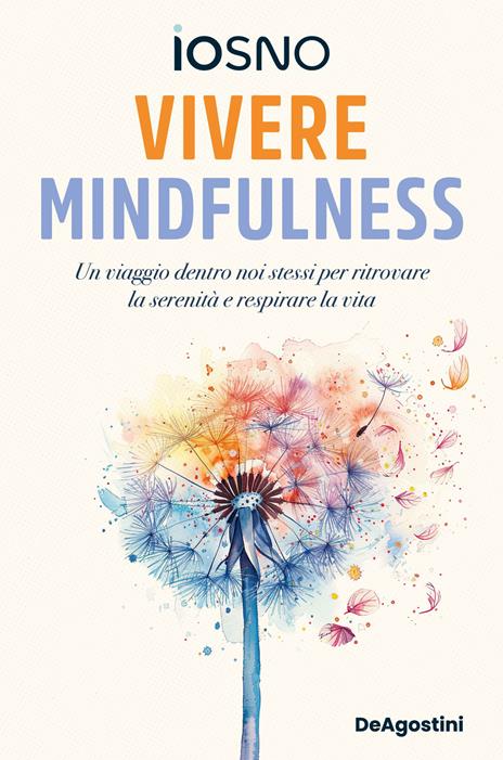 Vivere mindfulness. Un viaggio dentro noi stessi per ritrovare la serenità e respirare la vita - Iosno - copertina