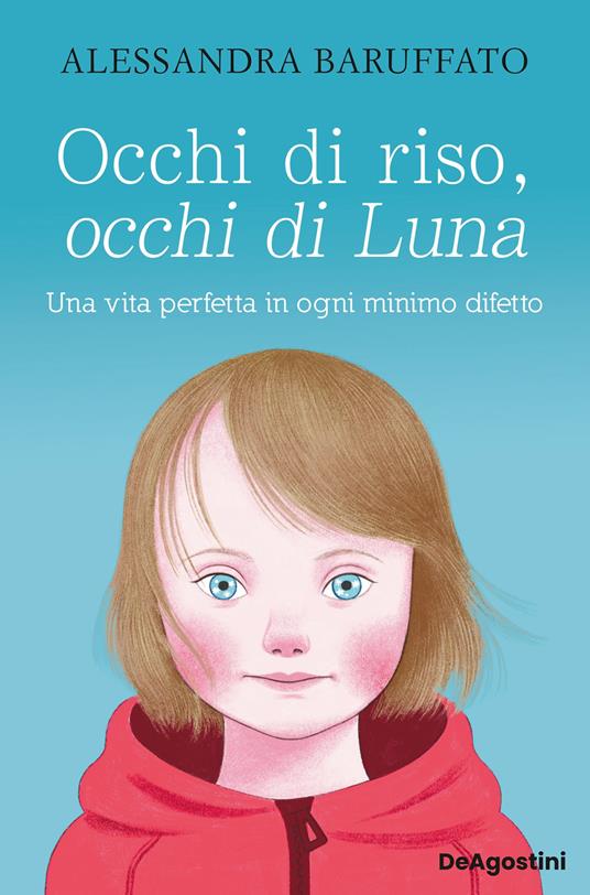 Occhi di riso, occhi di Luna. Una vita perfetta in ogni minimo difetto - Alessandra Baruffato - ebook