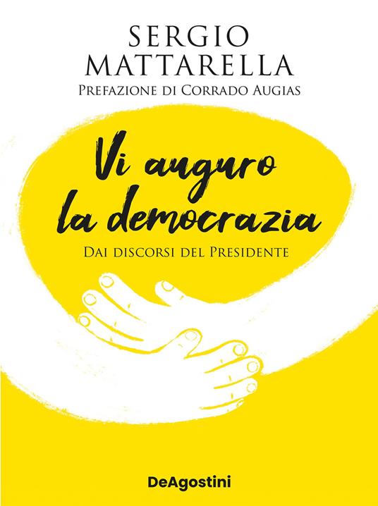 Vi auguro la democrazia. Dai discorsi del Presidente - Sergio Mattarella - ebook
