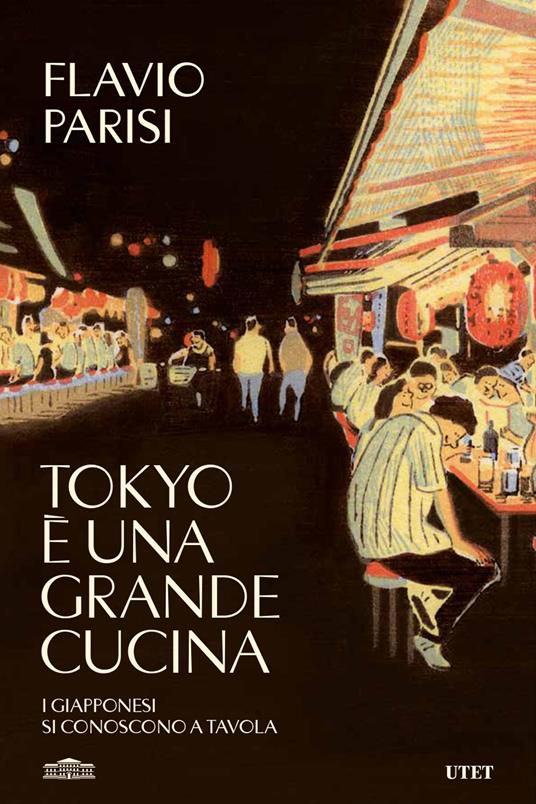 Tokyo è una grande cucina. I giapponesi si conoscono a tavola - Flavio Parisi - copertina