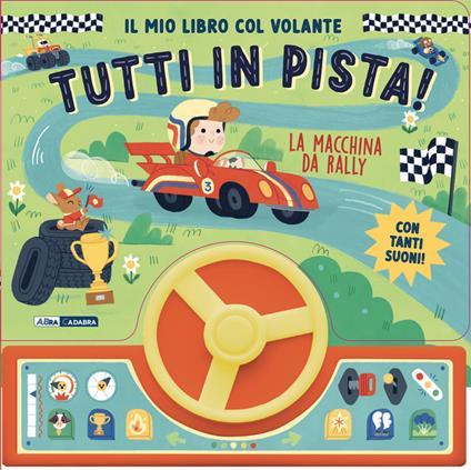 La macchina da rally. Il mio libro col volante. Tutti in pista! Ediz. a colori - copertina