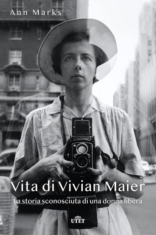 Vita di Vivian Maier. La storia sconosciuta di una donna libera - Ann Marks - copertina