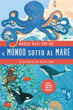 Il mondo sotto al mare. Magici maxi pop up. Ediz. a colori. Con 4 scenari pop-up giganti