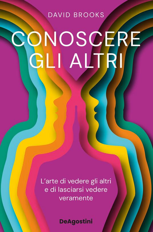 Conoscere gli altri. L'arte di vedere gli altri e di lasciarsi vedere - David Brooks - ebook