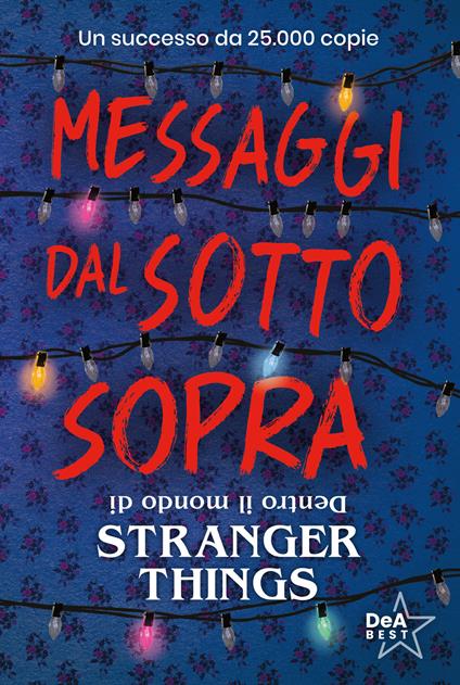 Messaggi dal sotto sopra. Dentro il mondo di Stranger Things. Nuova ediz. - Guy Adams - copertina