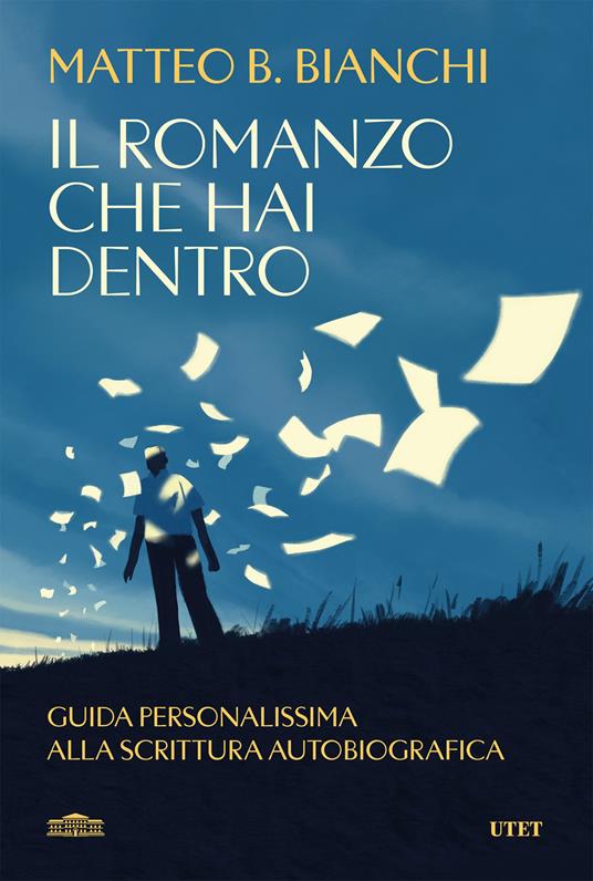 Il romanzo che hai dentro. Guida personalissima alla scrittura autobiografica - Matteo B. Bianchi - ebook