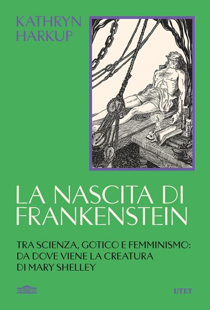La nascita di Frankenstein. Tra scienza, gotico e femminismo: da dove viene la creatura di Mary Shelley - Kathryn Harkup - copertina
