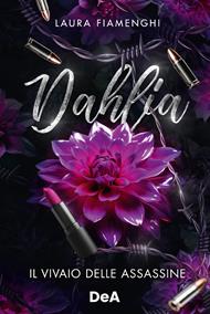 Dahlia. Il vivaio delle assassine