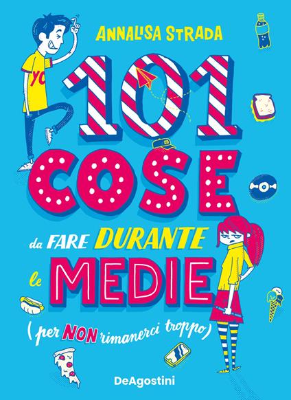 101 cose da fare durante le medie (per non rimanerci troppo) - Annalisa Strada - copertina