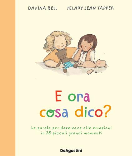 E ora cosa dico? Le parole per dare voce alle emozioni in 28 piccoli grandi momenti - Davina Bell,Alice Cominotti - ebook
