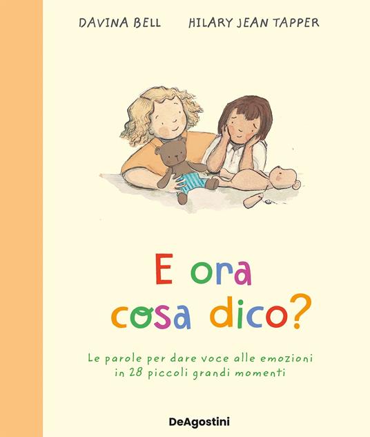 E ora cosa dico? Le parole per dare voce alle emozioni in 28 piccoli grandi momenti - Davina Bell,Alice Cominotti - ebook