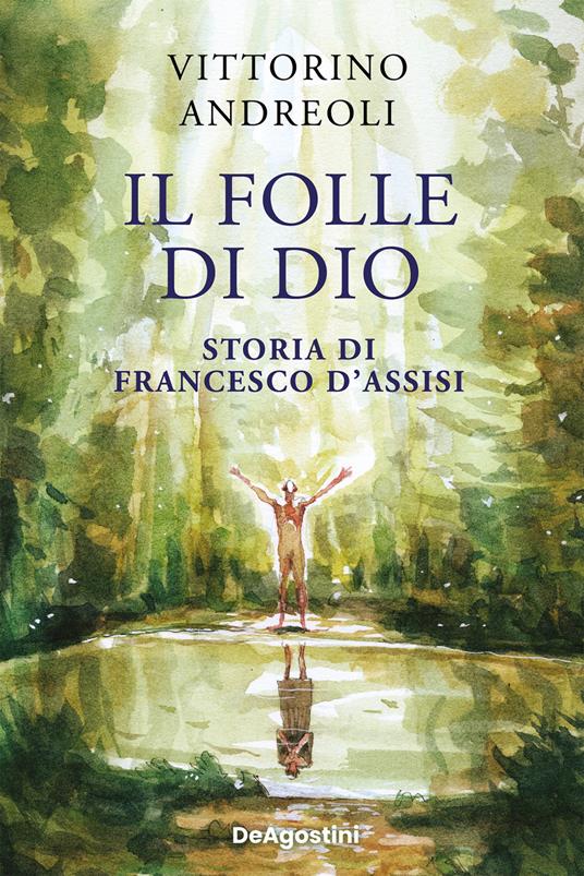 Il folle di Dio. Storia di Francesco d'Assisi - Vittorino Andreoli - ebook