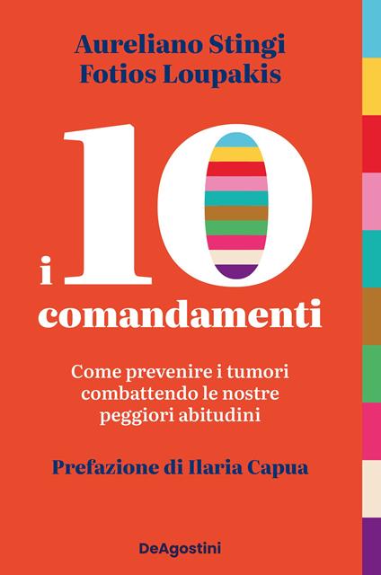 I 10 comandamenti. Come prevenire i tumori combattendo le nostre peggiori abitudini - Fotios Loupakis,Aureliano Stingi - ebook