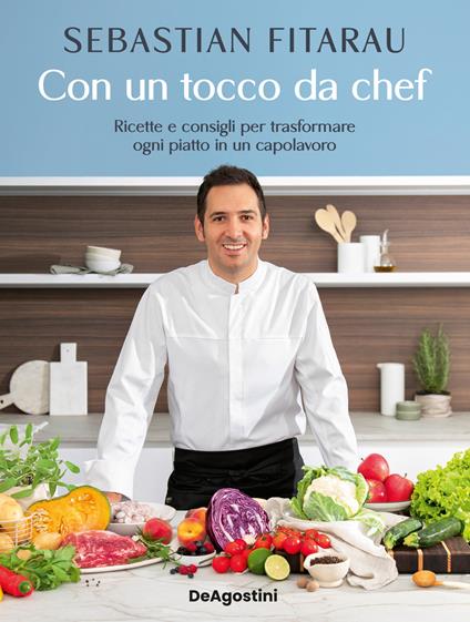 Con un tocco da chef. Ricette e consigli per trasformare ogni piatto in un capolavoro - Sebastian Fitarau - copertina