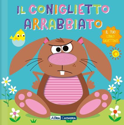 Il coniglietto arrabbiato. Il tuo libro grattino. Ediz. a colori - copertina