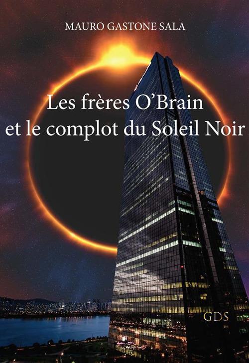 Les frères O'Brain et le complot du Soleil Noir - Mauro Gastone Sala - copertina