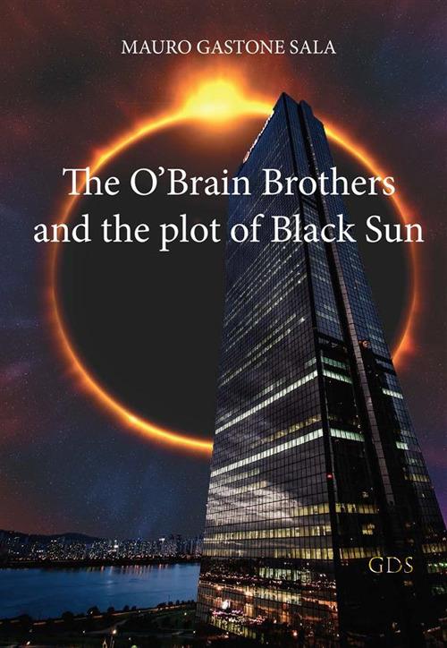 The O'Brain Brothers and the plot of Black Sun - Mauro Gastone Sala - copertina