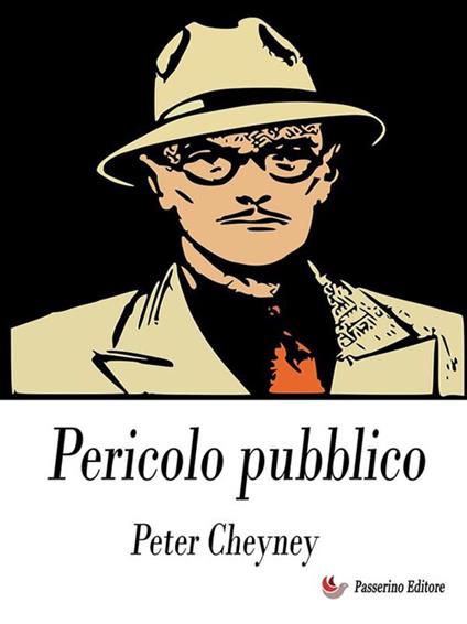Pericolo pubblico - Peter Cheyney - ebook