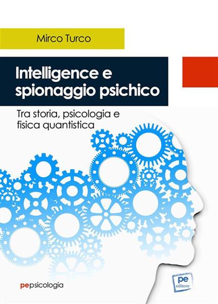 Intelligence e spionaggio psichico. Tra storia, psicologia e fisica quantistica - Mirco Turco - ebook