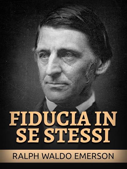 Fiducia in se stessi - Ralph Waldo Emerson,David De Angelis - ebook