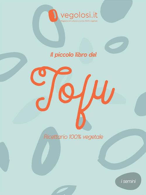 Il piccolo libro del tofu - Vegolosi - ebook