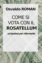 Come si vota con il Rosatellum. Come nei collegi si costruisce una coalizione