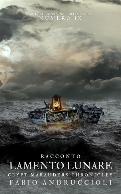 Lamento lunare. Crypt Marauders chronicles. Sword and necromancy. Vol. 9 - Fabio Andruccioli - ebook