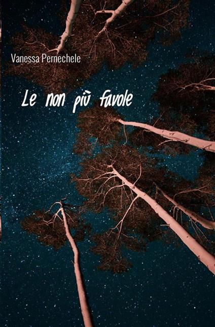 Le non più favole - Vanessa Pernechele - copertina