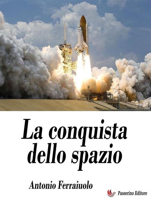 La conquista dello spazio - Antonio Ferraiuolo - ebook