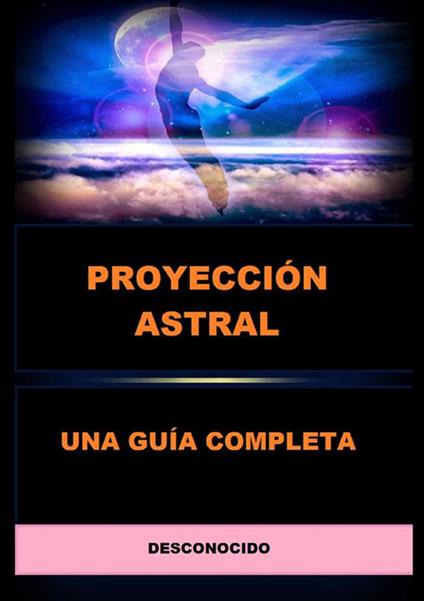 Proyección astral. Una guía completa - Anonimo - copertina