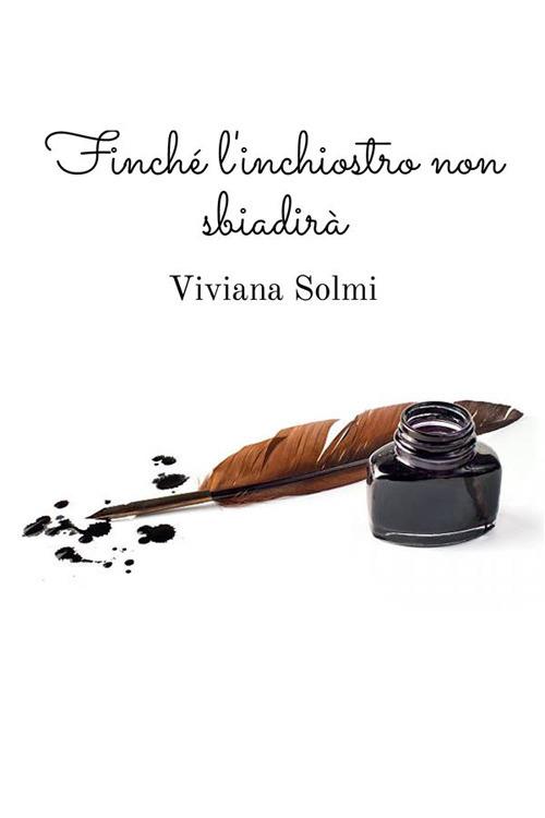 Finché l'inchiostro non sbiadirà - Viviana Solmi - copertina