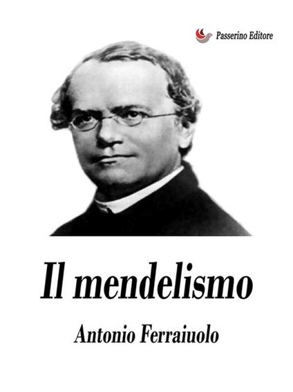 Il mendelismo - Antonio Ferraiuolo - ebook