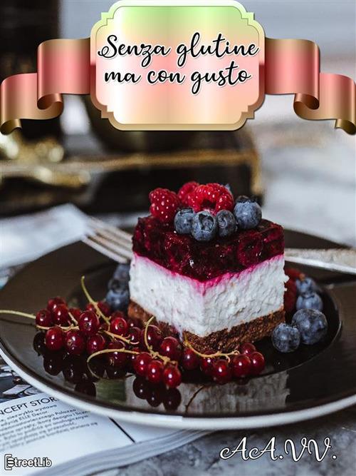 Senza glutine ma con gusto - V.V.A.A. - ebook