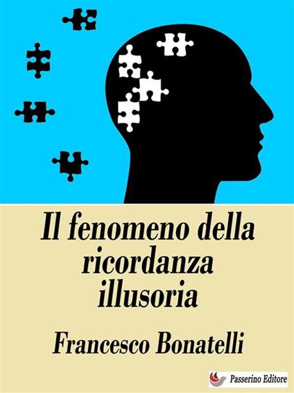 Il fenomeno della ricordanza illusoria - Francesco Bonatelli - ebook